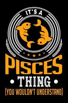 Paperback It's A Pisces Thing (You Wouldn't Understand) Book