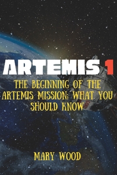 Paperback Artemis 1: The beginning of the Artemis Mission; What you should know Book