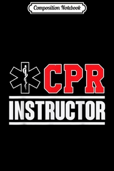Paperback Composition Notebook: CPR Instructor Training and Teaching EMS Gift Journal/Notebook Blank Lined Ruled 6x9 100 Pages Book