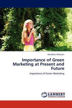 Paperback Importance of Green Marketing at Present and Future Book