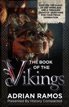 Paperback The Book of The Vikings: Explore the Sagas of the Viking Age and a Treasure Trove of Questions for Your Trivia Domination Book