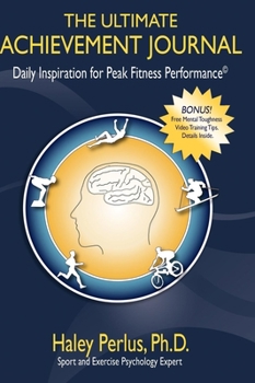 Paperback The Ultimate Achievement Journal: Daily Inspiration for Peak Fitness Performance Book