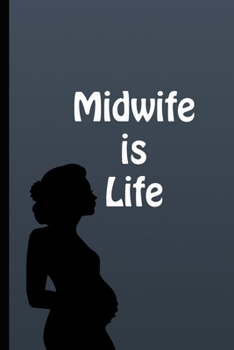 Midwife is Life: Journal for the doula/midwife you love!