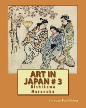 Art in Japan # 3: Hishikawa Moronobu