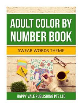 Adult Color By Number Book: Swear Words Theme