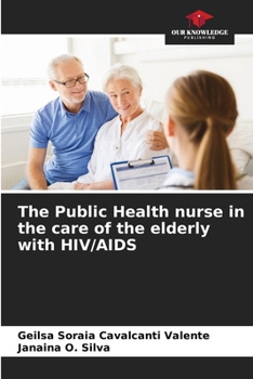 Paperback The Public Health nurse in the care of the elderly with HIV/AIDS Book