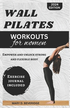 Paperback Wall Pilates Workouts for Women: Empower and unlock strong and flexible body Book