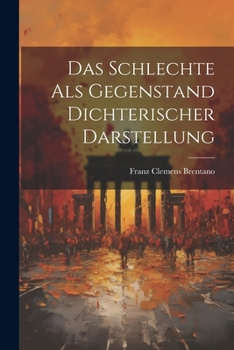 Paperback Das Schlechte Als Gegenstand Dichterischer Darstellung [German] Book