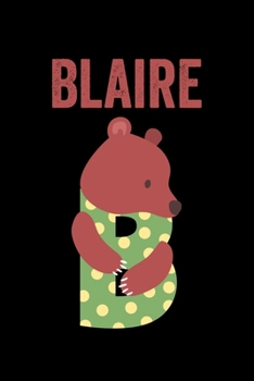 Blaire: Journal (Diary, Notebook) Personalized Custom Name Cute Alphabet Bear Birthday Gift for Girls