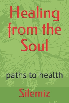 Paperback Healing from the Soul: paths to health Book
