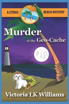 Murder at the GeoCache - Book #3 of the Citrus Beach Mysteries