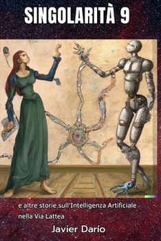 Paperback Singolarità 9: e altre storie sull'Intelligenza Artificiale nella Via Lattea [Italian] Book