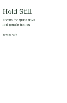 Paperback Hold Still: Poems for quiet days and gentle hearts Book