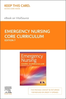 Printed Access Code Emergency Nursing Core Curriculum - Elsevier eBook on Vitalsource (Retail Access Card): Emergency Nursing Core Curriculum - Elsevier eBook on Vitalsou Book