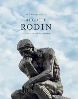 Hardcover The Sculpture of Auguste Rodin at the Legion of Honor Book