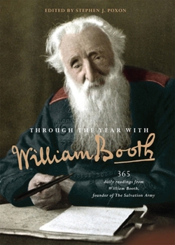 Hardcover Through the Year with William Booth: 365 Daily Readings from William Booth, Founder of the Salvation Army Book