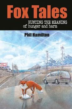 Paperback Fox Tales: Hunting the Meaning of Hunger and Harm Book