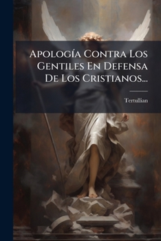 Paperback Apología Contra Los Gentiles En Defensa De Los Cristianos... [Spanish] Book