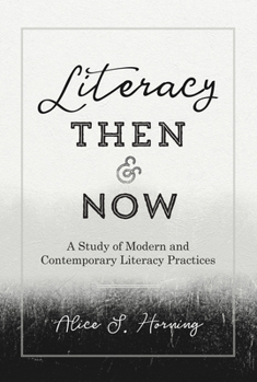 Hardcover Literacy Then and Now: A Study of Modern and Contemporary Literacy Practices Book