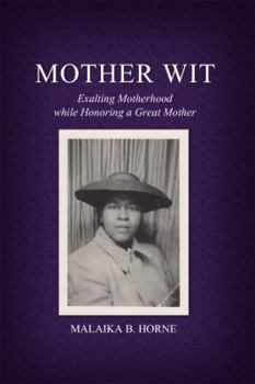 Paperback Mother Wit: Exalting Motherhood while Honoring a Great Mother Book
