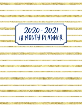 18 Month Planner 2020-2021: Weekly & Monthly Planner for July 2020 - December 2021, MONDAY - SUNDAY WEEK + To Do List Section, Includes Important ... Women, Gold, Stripes, Blue, Modern, Cute