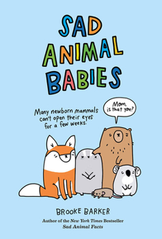 Hardcover Sad Animal Babies: An Illustrated Natural Fact Book