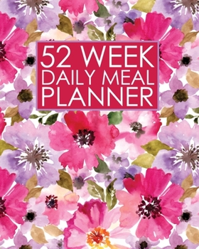 Paperback 52 Week Daily Meal Planner: Pretty Watercolor Flowers - Plan Shop and Prepare Large - Small Family Menu - Recipe Grocery Market Shopping Lists Bud Book