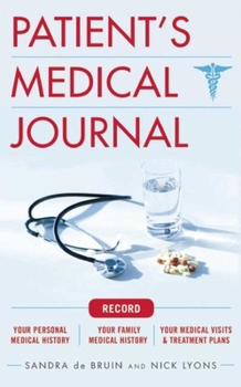 Spiral-bound The Patient's Medical Journal: Record Your Personal Medical History, Your Family Medical History, Your Medical Visits & Treatment Plans Book