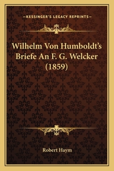 Paperback Wilhelm Von Humboldt's Briefe An F. G. Welcker (1859) [German] Book