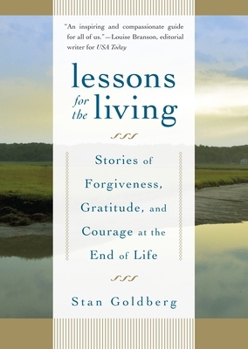 Paperback Lessons for the Living: Stories of Forgiveness, Gratitude, and Courage at the End of Life Book