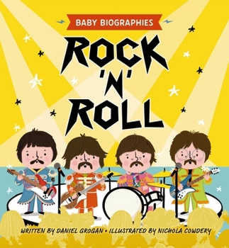 Rock 'N' Roll - Baby Biographies: A Baby's Introduction to the 24 Greatest Rock Bands of All Time!