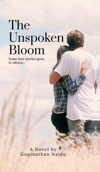 Hardcover The Unspoken Bloom: Some love stories grow in silence... Book