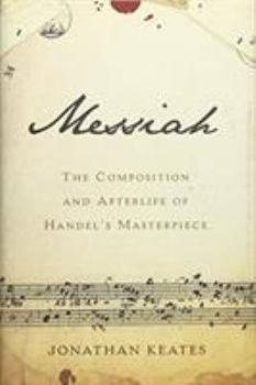 Hardcover Messiah: The Composition and Afterlife of Handel's Masterpiece Book