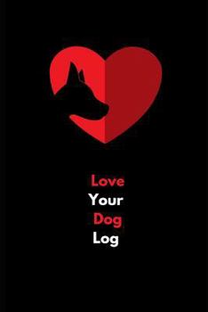 Paperback Love Your Dog Log: Dog Log for Health, Food and Training Book
