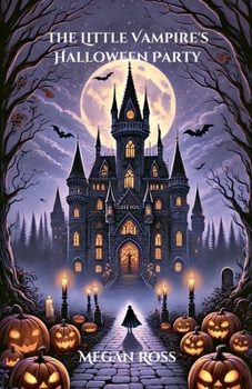 The Little Vampire's Halloween Party (Fantasy and Magic)