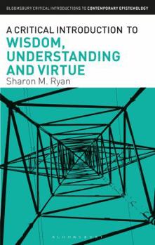 Paperback A Critical Introduction to Wisdom, Understanding and Virtue Book