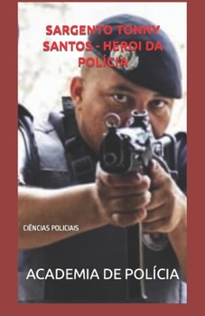 Paperback Sargento Tonny Santos - Heroi Da Polícia: Ciências Policiais [Portuguese] Book