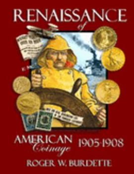 Hardcover Renaissance of American Coinage: 1905-1908 Book