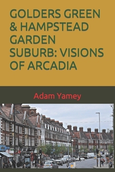 Paperback Golders Green & Hampstead Garden Suburb: Visions of Arcadia Book