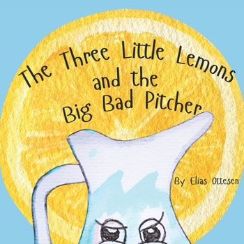 Paperback The Three Little Lemons and the Big Bad Pitcher Book