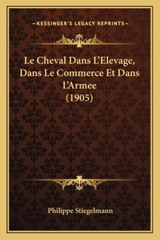 Paperback Le Cheval Dans L'Elevage, Dans Le Commerce Et Dans L'Armee (1905) [French] Book