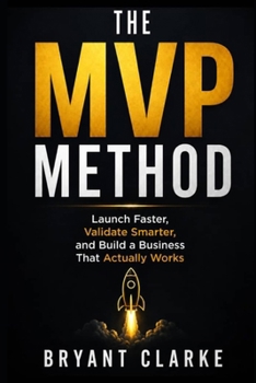 Paperback The MVP Method: Launch Faster, Validate Smarter, and Build a Business That Actually Works Book