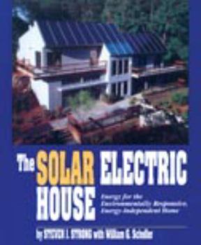 Paperback The Solar Electric House: Energy for the Environmentally-Responsive, Energy-Independent Home Book