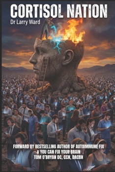 CORTISOL NATION: Why You’re Exhausted, Anxious, and Gaining Weight — & the Natural Protocol to Reset Your Stress Hormones in 30 Days