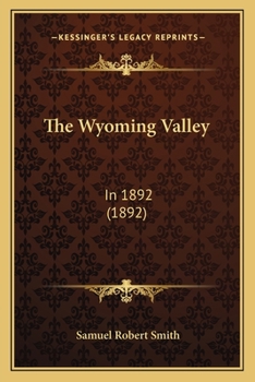 Paperback The Wyoming Valley: In 1892 (1892) Book