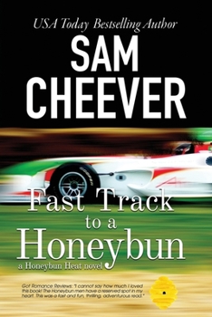 Fast Track to a Honeybun - Book #3 of the Honeybun Heat