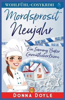 Mordsprosit Neujahr: Ein Sammy Baker Gemütlicher Krimi (Ein Cosy Sammy Baker Gemütlicher Krimiserie) (German Edition)