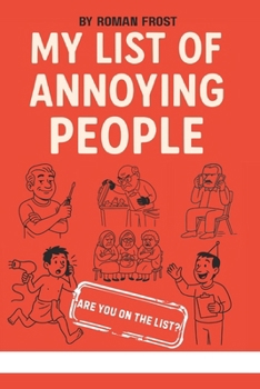 My List of Annoying People: A Judgmental and Surprisingly Relatable Book of Everyday Irritations