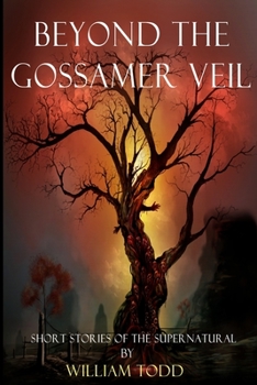 Paperback Beyond the Gossamer Veil: Short Stories of the Supernatural Book