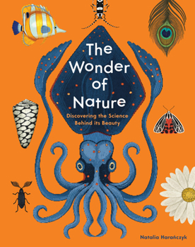 Hardcover The Wonder of Nature: Discovering the Science Behind Its Beauty Book